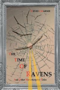 bokomslag The Time of Ravens and Other Metamorphic Tales