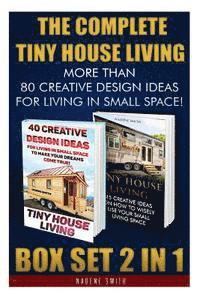 bokomslag The Complete Tiny House Living BOX SET 2 IN 1: More Than 80 Creative Design Ideas For Living In Small Space!: (How To Build A Tiny House, Living Ideas