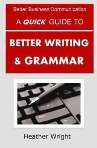 bokomslag A Quick Guide to Better Writing & Grammar