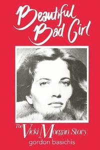 bokomslag Beautiful Bad Girl: The Vicki Morgan Story