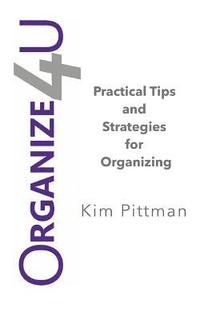 bokomslag Organize 4u: Practical Tips and Strategies for Getting Organized