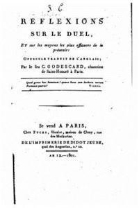 Reflexions sur le duel et sur les moyens les plus efficaces de le prévenir 1