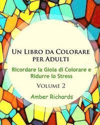 bokomslag Un Libro da Colorare per Adulti: Ricordare la Gioia di Colorare e Ridurre lo Stress Volume 2