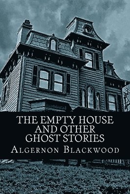 bokomslag The Empty House and Other Ghost Stories