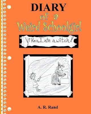 Yikes, I Ate A Witch!: Diary of a Weird Schoolgirl 1