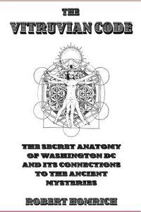 bokomslag The Vitruvian Code: The Secret Anatomy of Washington DC and its Connections to the Ancient Mysteries
