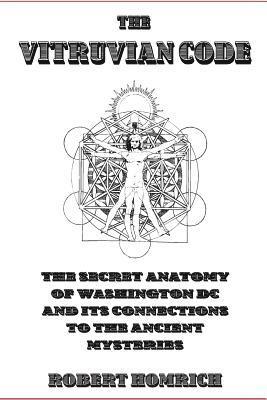 bokomslag The Vitruvian Code: The Secret Anatomy of Washington DC and its Connections to the Ancient Mysteries