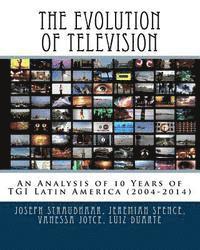 bokomslag The Evolution of Television: An Analysis of 10 Years of TGI Latin America (2004-2014)