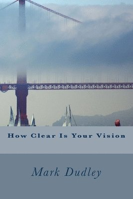 Mark Dudley - How Clear Is Your Vision, Häftad