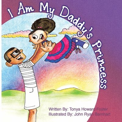 Tonya Howard Foster - I Am My Daddy's Princess, Häftad