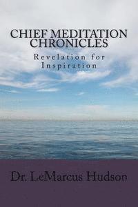 bokomslag Chief Meditation Chronicles: Revelation for Inspiration