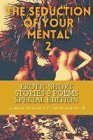 bokomslag The Seduction Of Your Mental 2 (Special Edition): Collection of Short Stories and Poems