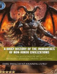 bokomslag A Brief History Of The Immortals Of Non-Hindu Civilizations