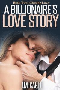 bokomslag A Billionaire Love Story Book Two: Chasing Love