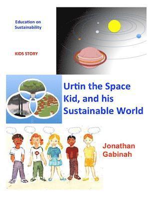 bokomslag Urtin, the Space Kid, and his Sustainable World: Education on Sustainability