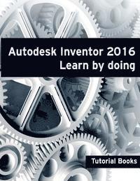 Tutorial Books - Autodesk Inventor 2016 Learn by doing, Häftad