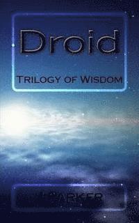 J. Parker - Droid: Trilogy of Wisdom, Häftad