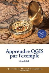 bokomslag Apprendre QGIS par l'exemple: Quand le Système d'Information Géographique devient libre