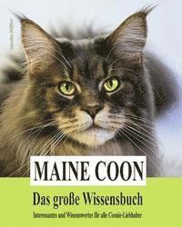 bokomslag Maine Coon - Das grosse Wissensbuch: Interessantes und Wissenswertes für alle Coonie-Liebhaber