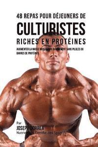 bokomslag 48 Repas Pour Dejeuners de Culturistes Riches En Proteines: Augmenter La Masse Musculaire Rapidement Sans Pilules Ou Barres de Proteines