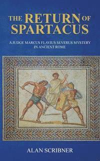 bokomslag The Return of Spartacus: A Judge Marcus Flavius Severus Mystery in Ancient Rome