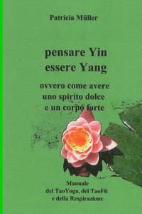 bokomslag Pensare Yin Essere Yang: ovvero come avere uno spirito dolce e un corpo forte