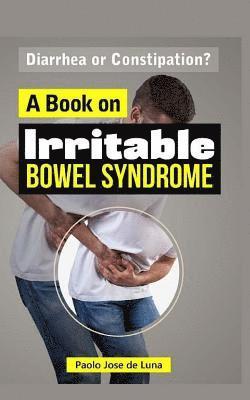 Paolo Jose De Luna - Diarrhea or Constipation?: A Book on Irritable Bowel Syndrome, Häftad. Tillgänglighet: Lägg i varukorg