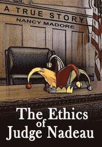 bokomslag The Ethics of Judge Nadeau: A True Story