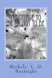 bokomslag Marriage To Be or Not To Be: Marriage To Be or Not To Be