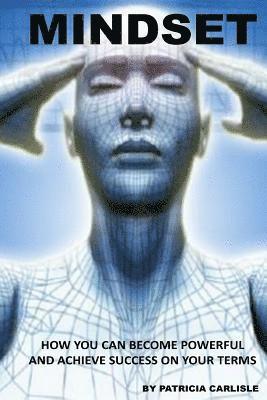 Patricia a. Carlisle - Mindset: How you can become powerful and achieve success on your terms, Häftad
