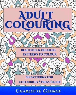 bokomslag Adult Colouring - Beautiful & Detailed Patterns to Colour