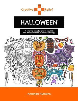 Creative Relief Halloween: A Coloring Book for Grown-Ups, Kids and Anyone in Need of Coloring Therapy 1