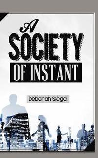 bokomslag A Society of Instant