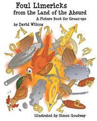 bokomslag Foul Limericks from the Land of the Absurd: A Picture Book for Groan-ups