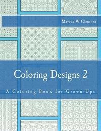 bokomslag Coloring Designs 2: A Coloring Book for Grown-Ups