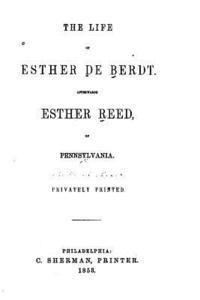 bokomslag The Life of Esther De Berdt, Afterwards Esther Reed, of Pennsylvania