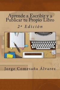 Jorge Comesana Alvarez - Aprende a Escribir y a Publicar tu Propio Libro: 2a Edición, Häftad