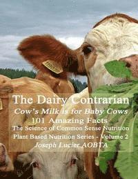 bokomslag The Dairy Contrarian: Cow's Milk is for Baby Cows