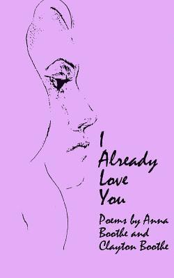 Clayton Boothe, Anna Boothe - I Already Love You, Häftad