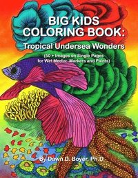 bokomslag Big Kids Coloring Book: Tropical Undersea Wonders: 50+ Images on Single-sided Pages for Wet Media - Markers and Paints