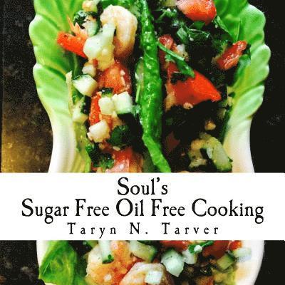 Soul's Sugar Free Oil Free Cooking 1