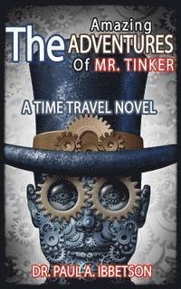 bokomslag The Amazing Adventures of Mr. Tinker: A Time Travel Novel