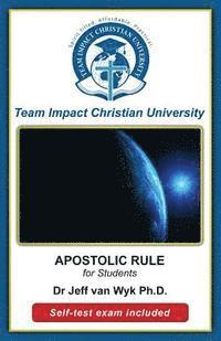 Team Impact Christian University - APOSTOLIC RULE for students, Häftad