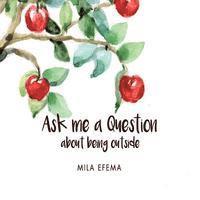 Ask me a Question: about being outside 1