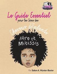 bokomslag Le Guide Essentiel pour le soins des Cheveux d'enfants Afro et Metisses