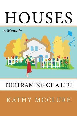 Houses: The Framing of a Life 1