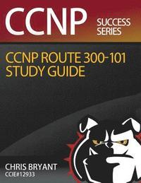 bokomslag Chris Bryant's CCNP ROUTE 300-101 Study Guide