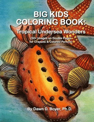 Big Kids Coloring Book: Tropical Undersea Wonders: 50+ Images on Double-sided Pages for Crayons & Colored Pencils 1