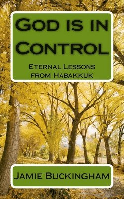 bokomslag God is in Control: Eternal Lessons from Habakkuk