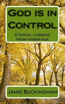 God is in Control: Eternal Lessons from Habakkuk 1